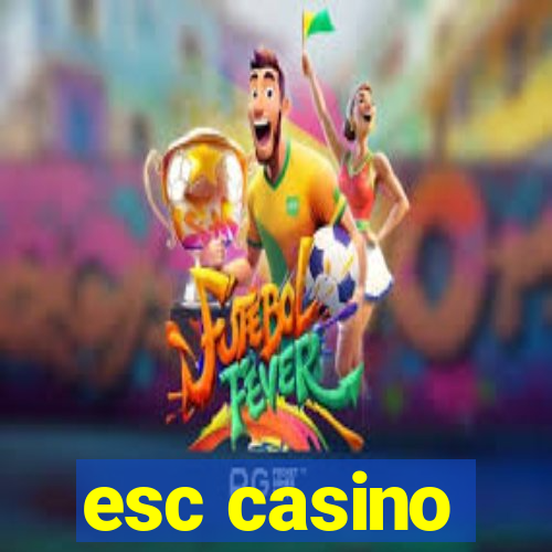 esc casino